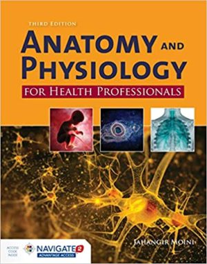 Anatomy and Physiology for Health Professionals (3rd Edition) Format: PDF eTextbooks ISBN-13: 978-1284151978 ISBN-10: 1284151972 Delivery: Instant Download Authors: Jahangir Moini Publisher: Jones & Bartlett Learning