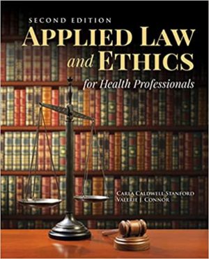 Applied Law & Ethics for Health Professionals (2nd Edition) Format: PDF eTextbooks ISBN-13: 978-1284155594 ISBN-10: 1284155595 Delivery: Instant Download Authors: Carla Caldwell Stanford Publisher: Jones & Bartlett Learning