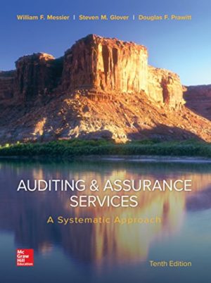 Auditing & Assurance Services - A Systematic Approach (10th Edition) Format: PDF eTextbooks ISBN-13: 978-0077732509 ISBN-10: 0077732502 Delivery: Instant Download Authors: William Messier Jr, Steven Glover, Douglas Prawitt Publisher: McGraw-Hill