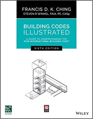 Building Codes Illustrated - A Guide to Understanding the 2018 International Building Code (6th Edition) Format: PDF eTextbooks ISBN-13: 978-1119480358 ISBN-10: 1119480353 Delivery: Instant Download Authors: Francis D. K. Ching Publisher: Wiley