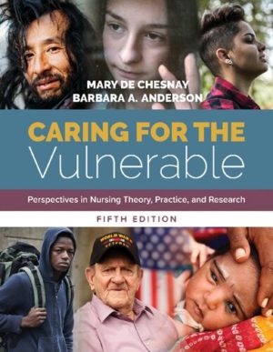 Caring for the Vulnerable - Perspectives in Nursing Theory, Practice, and Research (5th Edition) Format: PDF eTextbooks ISBN-13: 978-1284146813 ISBN-10: 1284146812 Delivery: Instant Download Authors: Mary de Chesnay Publisher: Jones & Bartlett Learning