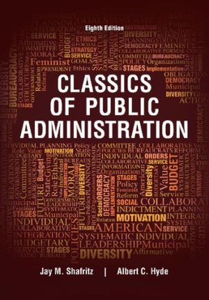 Classics of Public Administration (8th Edition) Format:    PDF eTextbooks ISBN-13:   978-1305639034 ISBN-10:   1305639030 Delivery:  Instant Download Authors:   Jay M. Shafritz Publisher: ‎Cengage 