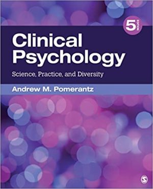 Clinical Psychology - Science, Practice, and Diversity (5th Edition) Format: PDF eTextbooks ISBN-13: 978-1544333618 ISBN-10: 1544333617 Delivery: Instant Download Authors: Andrew M. Pomerantz Publisher: SAGE Publications
