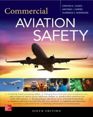 Commercial Aviation Safety (6th Edition) Format: PDF eTextbooks ISBN-13: 978-1259641824 ISBN-10: 1259641821 Delivery: Instant Download Authors: Stephen K. Cusick Publisher: McGraw-Hill Education