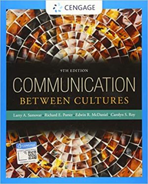 Communication Between Cultures (9th Edition) Format: PDF eTextbooks ISBN-13: 978-1285444628 ISBN-10: 1285444620 Delivery: Instant Download Authors: Larry A. Samovar Publisher: Cengage Learning