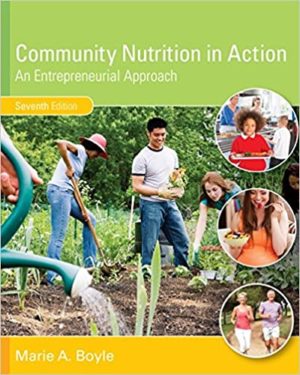 Community Nutrition in Action - An Entrepreneurial Approach (7th Edition) Format: PDF eTextbooks ISBN-13: 978-1305637993 ISBN-10: 1305637992 Delivery: Instant Download Authors: Marie A. Boyle Publisher: Cengage