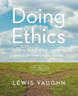 Doing Ethic - Moral Reasoning, Theory, and Contemporary Issues (5th Edition) Format: PDF eTextbooks ISBN-13: 978-0393667257 ISBN-10: 0393667251 Delivery: Instant Download Authors: Lewis Vaughn Publisher: W. W. Norton & Company