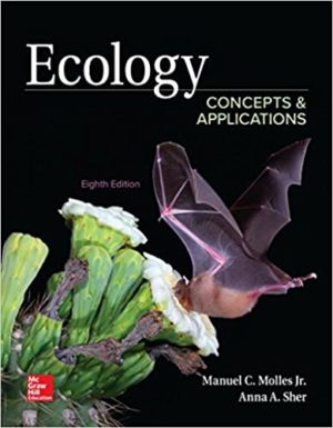 Ecology - Concepts and Applications (8th Edition) Format: PDF eTextbooks ISBN-13: 978-1259880056 ISBN-10: 1259880052 Delivery: Instant Download Authors: Manuel Molles Publisher: McGraw-Hill Higher Education