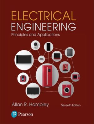 Electrical Engineering - Principles & Applications (7th Edition) Format: PDF eTextbooks ISBN-13: 978-0134484143 ISBN-10: 0134484142 Delivery: Instant Download Authors: Allan Hambley Publisher: Pearson