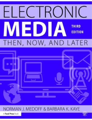 Electronic Media -Then, Now, and Later (3rd Edition) Format: PDF eTextbooks ISBN-13: 978-1138903203 ISBN-10: 1138903205 Delivery: Instant Download Authors: Norman J. Medoff Publisher: Routledge