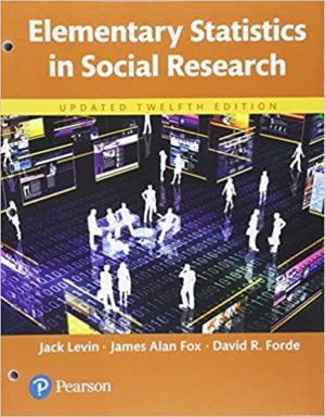 Elementary Statistics in Social Research (Updated 12th Edition) Format: PDF eTextbooks ISBN-13: 978-0134427768 ISBN-10: 0134427769 Delivery: Instant Download Authors: Jack Levin Publisher: Pearson