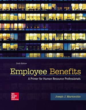 Employee Benefits (6th Edition) Format: PDF eTextbooks ISBN-13: 978-1259712289 ISBN-10: 1259712281 Delivery: Instant Download Authors: Joseph Martocchio Publisher: McGraw-Hill Education