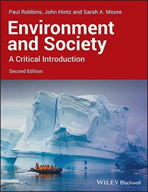 Environment and Society - A Critical Introduction (2nd Edition) by Paul Robbins Format: PDF eTextbooks ISBN-13: 978-1118451564 ISBN-10: 9781118451564 Delivery: Instant Download Authors: Paul Robbins Publisher: Wiley-Blackwell