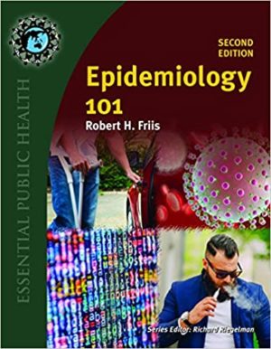 Epidemiology 101 (2nd Edition) Format: PDF eTextbooks ISBN-13: 978-1284107852 ISBN-10: 128410785X Delivery: Instant Download Authors: Robert H. Friis Publisher: Jones & Bartlett Learning