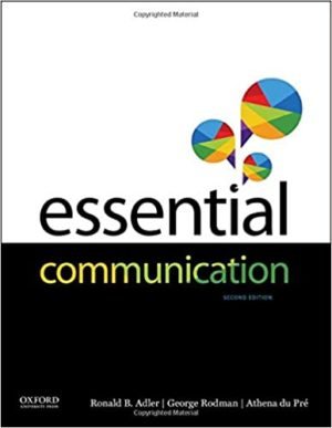 Essential Communication (2nd Edition) Format: PDF eTextbooks ISBN-13: 978-0190650087 ISBN-10: 0190650087 Delivery: Instant Download Authors: Ronald Adler Publisher: Oxford University Press