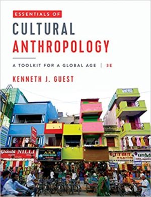 Essentials of Cultural Anthropology - A Toolkit for a Global Age (Third Edition) Format: PDF eTextbooks ISBN-13: 978-0393420142 ISBN-10: 0393420140 Delivery: Instant Download Authors: Kenneth J. Guest Publisher: W. W. Norton & Company