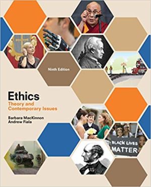 Ethics - Theory and Contemporary Issues (9th Edition) Format: PDF eTextbooks ISBN-13: 978-1305958678 ISBN-10: 1305958675 Delivery: Instant Download Authors: Barbara MacKinnon Publisher: Cengage