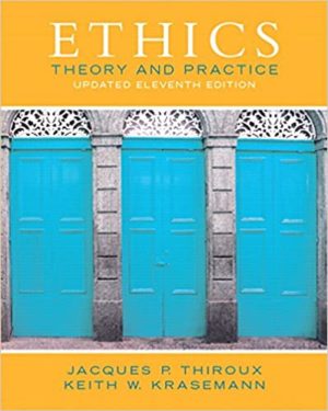 Ethics - Theory and Practice (11th Edition) Format: PDF eTextbooks ISBN-13: 978-0133804058 ISBN-10: 0133804054 Delivery: Instant Download Authors: Jacques P. Thiroux Publisher: Pearson