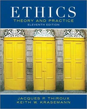 Ethics - Theory and Practice (11th Edition) Format: PDF eTextbooks ISBN-13: 978-0133804058 ISBN-10: 0133804054 Delivery: Instant Download Authors: Jacques P. Thiroux Publisher: Pearson