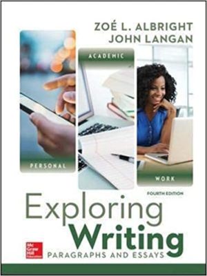 Exploring Writing - Paragraphs and Essays (4th Edition) Format: PDF eTextbooks ISBN-13: 978-0073534794 ISBN-10: 007353479X Delivery: Instant Download Authors: John Langan Publisher: McGraw-Hill Education