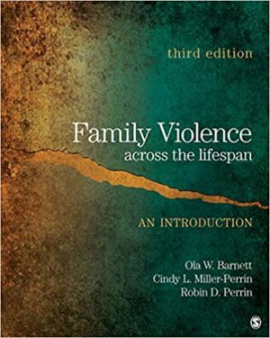 Family Violence Across the Lifespan - An Introduction (3rd Edition) Format: PDF eTextbooks ISBN-13: 978-1412981781 ISBN-10: 1412981786 Delivery: Instant Download Authors: Ola W. Barnett Publisher: SAGE