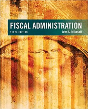 Fiscal Administration (10th Edition) Format: PDF eTextbooks ISBN-13: 978-1305953680 ISBN-10: 9781305953680 Delivery: Instant Download Authors: John Mikesell Publisher: Cengage