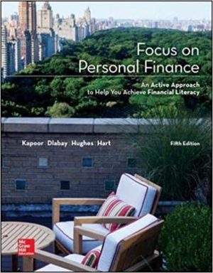 Focus on Personal Finance (5th Edition) Format: PDF eTextbooks ISBN-13: 978-0077861742 ISBN-10: 0077861744 Delivery: Instant Download Authors: Jack Kapoor Publisher: McGraw-Hill Education