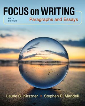 Focus on Writing - Paragraphs and Essays Format: PDF eTextbooks ISBN-13: 978-1319207397 ISBN-10: 1319207391 Delivery: Instant Download Authors: Laurie G. Kirszner Publisher: Bedford