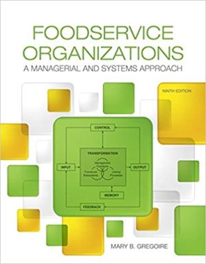 Foodservice Organizations - A Managerial and Systems Approach (9th Edition) Format: PDF eTextbooks ISBN-13: 978-0134038940 ISBN-10: 0134038940 Delivery: Instant Download Authors: Mary Gregoire Publisher: Pearson