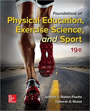 Foundations of Physical Education, Exercise Science, and Sport (19th Edition) Format: PDF eTextbooks ISBN-13: 978-1259922404 ISBN-10: 1259922405 Delivery: Instant Download Authors: Jennifer Walton-Fisette Publisher: McGraw-Hill