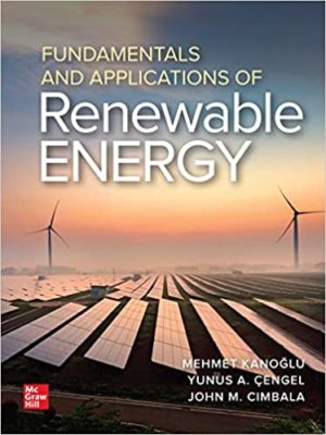 Fundamentals and Applications of Renewable Energy Format: PDF eTextbooks ISBN-13: 978-1260455304 ISBN-10: 1260455300 Delivery: Instant Download Authors: Mehmet Kanoglu Publisher: McGraw-Hill Education