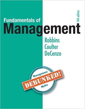 Fundamentals of Management - Management Myths Debunked (10th Edition) by Stephen Format: PDF eTextbooks ISBN-13: 978-0134237473 ISBN-10: 0134237471 Delivery: Instant Download Authors: Stephen Robbins Publisher: Pearson