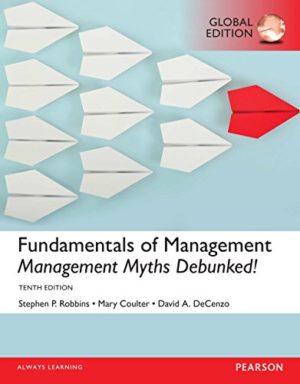 Fundamentals of Management - Management Myths Debunked (10th Edition) by Stephen Format: PDF eTextbooks ISBN-13: 978-0134237473 ISBN-10: 0134237471 Delivery: Instant Download Authors: Stephen Robbins Publisher: Pearson