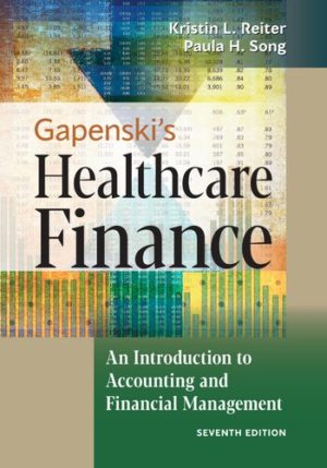 Gapenski's Healthcare Finance - An Introduction to Accounting and Financial Management (7th Edition) Format: PDF eTextbooks ISBN-13: 978-1640551862 ISBN-10: 1640551867 Delivery: Instant Download Authors: Kristin L. Reiter Publisher: Health Administration Press