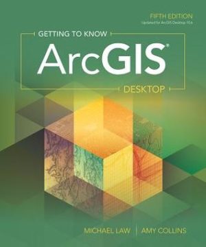 Getting to Know ArcGIS Desktop (5th Edition) Format: PDF eTextbooks ISBN-13: 978-1589485105 ISBN-10: 1589485106 Delivery: Instant Download Authors: Michael Law Publisher: Esri Press