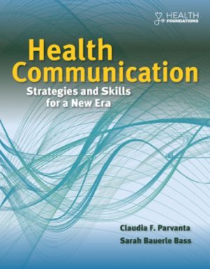 Health Communication - Strategies and Skills for a New Era Format: PDF eTextbooks ISBN-13: 978-1284065879 ISBN-10: 9781284065879 Delivery: Instant Download Authors: Claudia Parvanta Publisher: Jones & Bartlett Learning