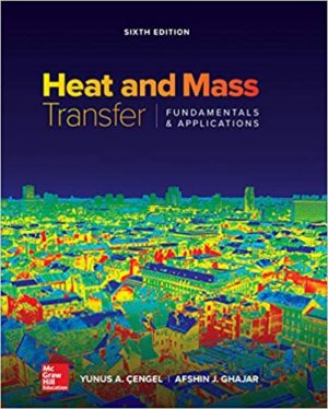 Heat and Mass Transfer - Fundamentals and Applications (6th Edition) Format: PDF eTextbooks ISBN-13: 978-0073398198 ISBN-10: 0073398195 Delivery: Instant Download Authors: Yunus Cengel Publisher: McGraw-Hill Education