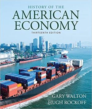 History of American Economy (13th Edition) Format: PDF eTextbooks ISBN-13: 978-1337104609 ISBN-10: 1337104604 Delivery: Instant Download Authors: Gary M. Walton Publisher: Cengage