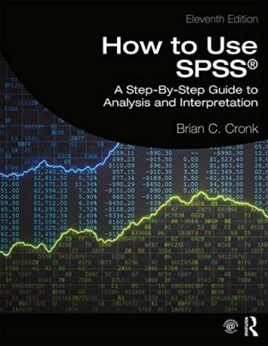 How to Use SPSS®- A Step-By-Step Guide to Analysis and Interpretation (11th Edition) Format: PDF eTextbooks ISBN-13: 978-0367355692 ISBN-10: 0367355698 Delivery: Instant Download Authors: Brian C. Cronk Publisher: Routledge