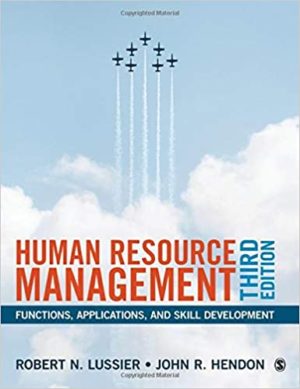 Human Resource Management - Functions, Applications, and Skill Development (3rd Edition) Format: PDF eTextbooks ISBN-13: 978-1506360348 ISBN-10: 1506360343 Delivery: Instant Download Authors: Robert N. Lussier Publisher: SAGE