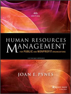 Human Resources Management for Public and Nonprofit Organizations - A Strategic Approach (4th Edition) Format: PDF eTextbooks ISBN-13: 978-1118398623 ISBN-10: 9781118398623 Delivery: Instant Download Authors: Joan E. Pynes Publisher: Jossey-Bass