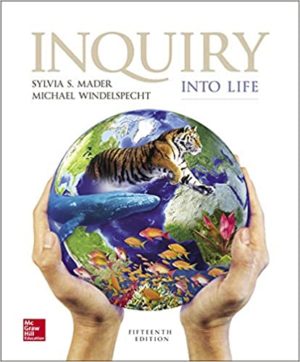 Inquiry into Life (15th Edition) Format: PDF eTextbooks ISBN-13: 978-1259426162 ISBN-10: 1259426165 Delivery: Instant Download Authors: Sylvia Mader Publisher: McGraw-Hill Education