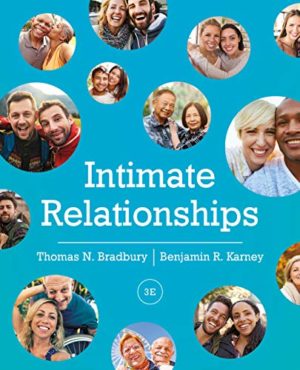 Intimate Relationships (Third Edition) by Thomas N. Bradbury Format: PDF eTextbooks ISBN-13: 978-0393640250 ISBN-10: 0393640256 Delivery: Instant Download Authors: Thomas N. Bradbury Publisher: W. W. Norton & Company