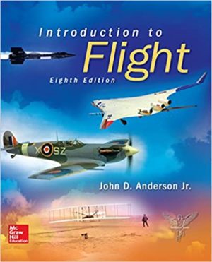 Introduction to Flight (8th Edition) Format: PDF eTextbooks ISBN-13: 978-0078027673 ISBN-10: 0078027675 Delivery: Instant Download Authors: John Anderson Publisher: McGraw-Hill Education