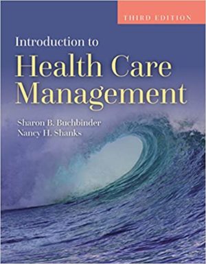 Introduction to Health Care Management (3rd Edition) Format: PDF eTextbooks ISBN-13: 978-1284081015 ISBN-10: 128408101X Delivery: Instant Download Authors: Sharon B. Buchbinder Publisher: Jones & Bartlett Learning