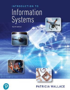 Introduction to Information Systems (4th Edition) Format: PDF eTextbooks ISBN-13: 978-0135817001 ISBN-10: 0135817005 Delivery: Instant Download Authors: Patricia Wallace Publisher: Pearson