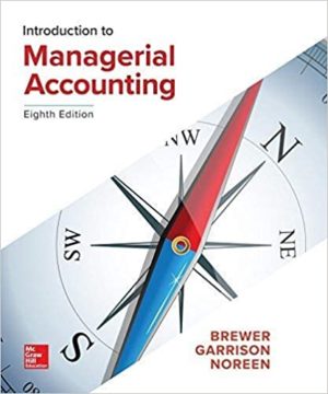 Introduction to Managerial Accounting (8th Edition) Format: PDF eTextbooks ISBN-13: 978-1259917066 ISBN-10: 1259917061 Delivery: Instant Download Authors: Peter Brewer Publisher: McGraw-Hill Education