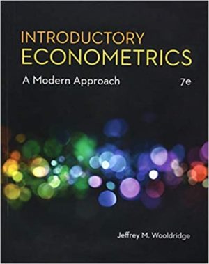 Introductory Econometrics - A Modern Approach (7th Edition) Format: PDF eTextbooks ISBN-13: 978-1337558860 ISBN-10: 1337558869 Delivery: Instant Download Authors: Jeffrey M. Wooldridge Publisher: Cengage Learning