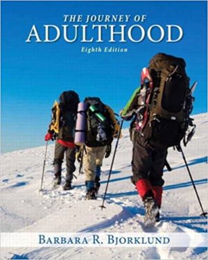 Journey of Adulthood (8th Edition) Format: PDF eTextbooks ISBN-13: 978-0205970759 ISBN-10: 0205970753 Delivery: Instant Download Authors: Barbara R. Bjorklund Ph.D. Publisher: Pearson