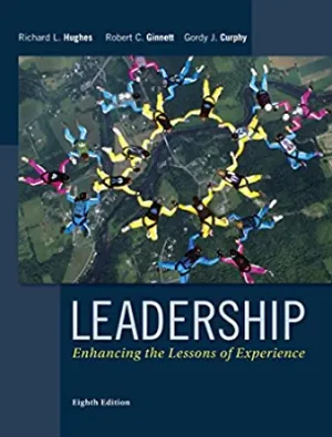 Leadership - Enhancing the Lessons of Experience (8th Edition) Format: PDF eTextbooks ISBN-13: 978-0077862404 ISBN-10: 0077862406 Delivery: Instant Download Authors: Hughes Publisher: BE